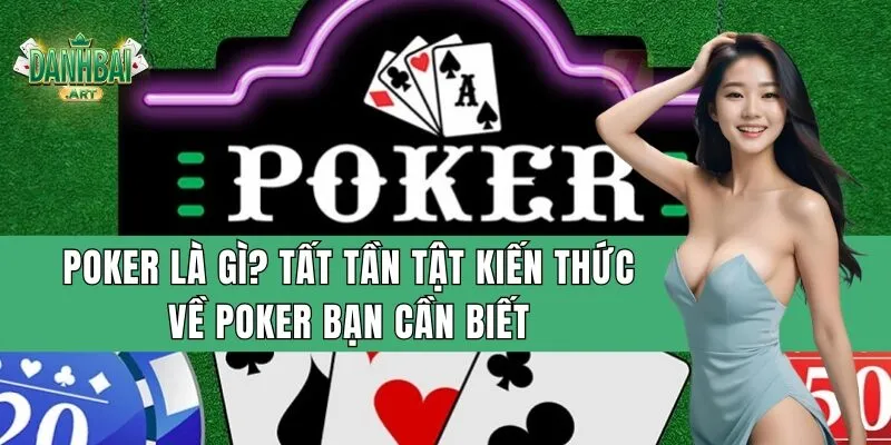 poker la gi tat tan tat kien thuc ve poker ban can biet 1